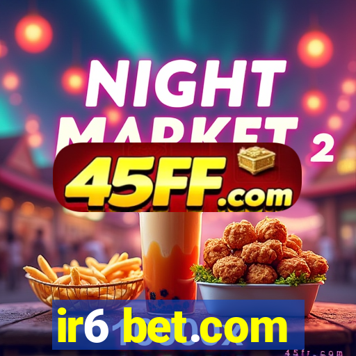 ir6 bet.com